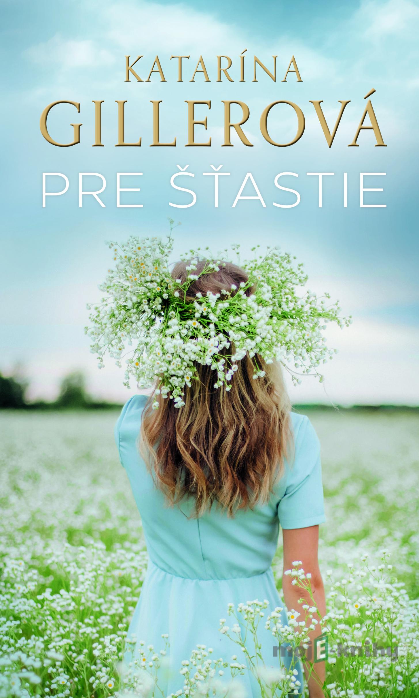Pre šťastie - Katarína Gillerová Pre šťastie - Katarína Gillerová
