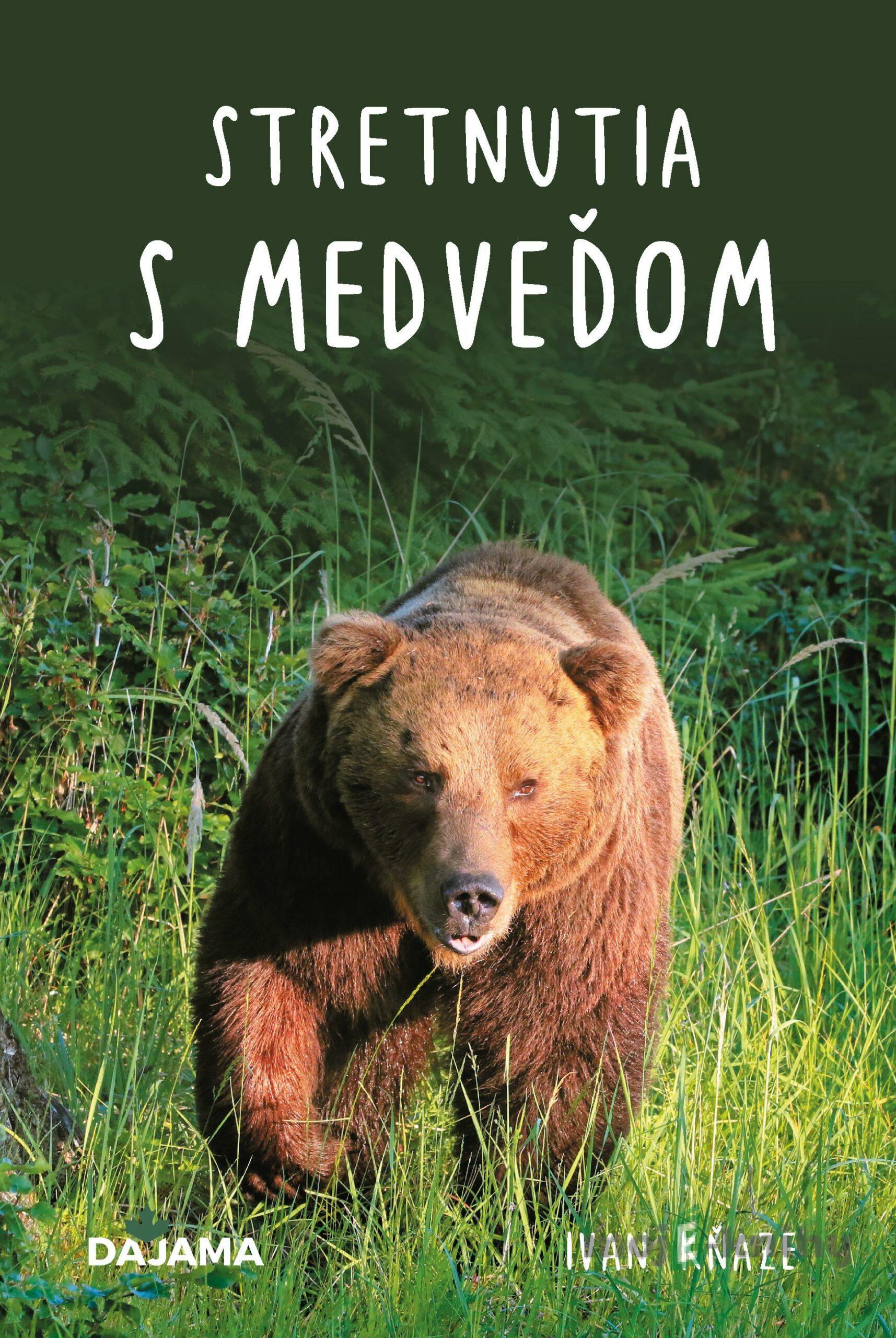 Stretnutia s medveďom - Ivan Kňaze Stretnutia s medveďom - Ivan Kňaze