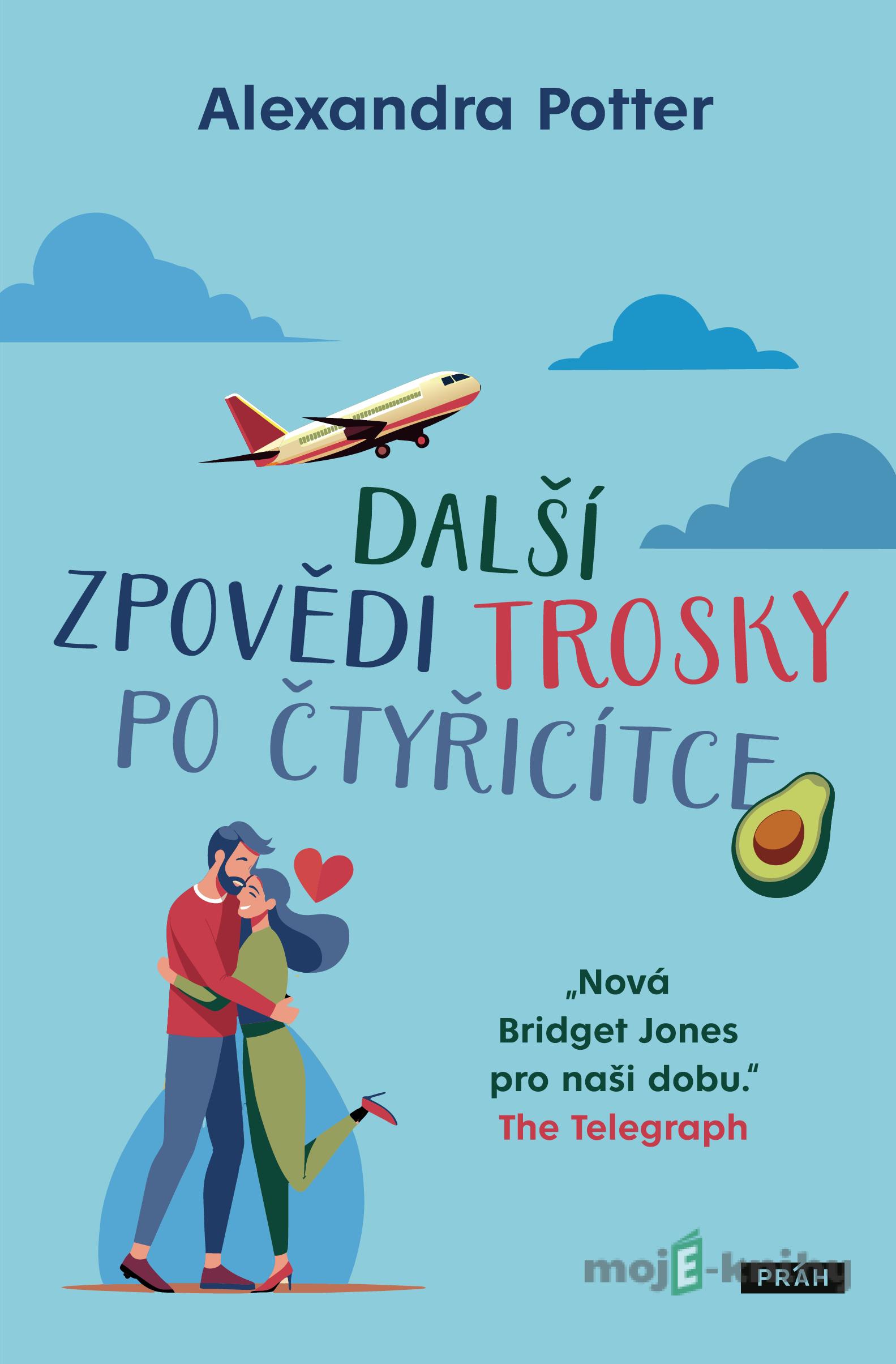 Další zpovědi trosky po čtyřicítce - Alexandra Potter Další zpovědi trosky po čtyřicítce - Alexandra Potter