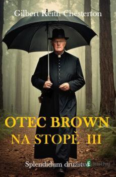 Otec Brown na stopě III - Gilbert Keith Chesterton