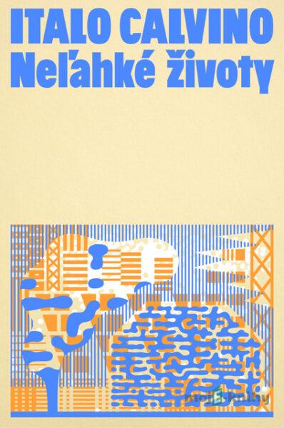 Neľahké životy - Italo Calvino Neľahké životy - Italo Calvino