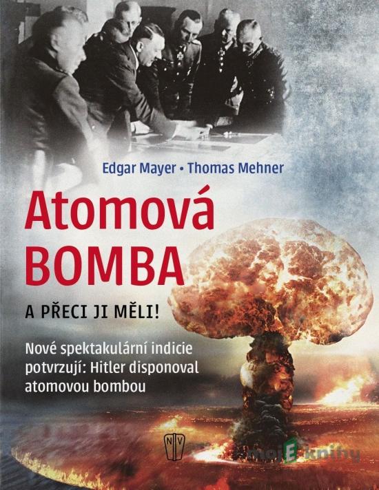 Atomová Bomba - A přece ji měli Atomová Bomba - A přece ji měli