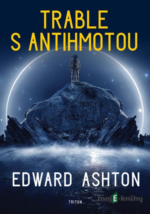 Trable s antihmotou - Edward Ashton