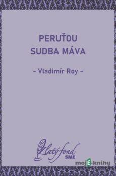 Peruťou sudba máva - Vladimír Roy