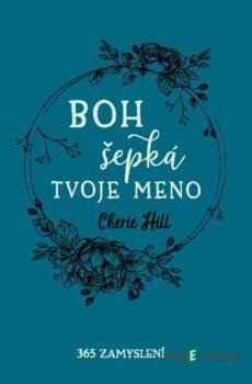 Boh šepká tvoje meno - Cherie Hill