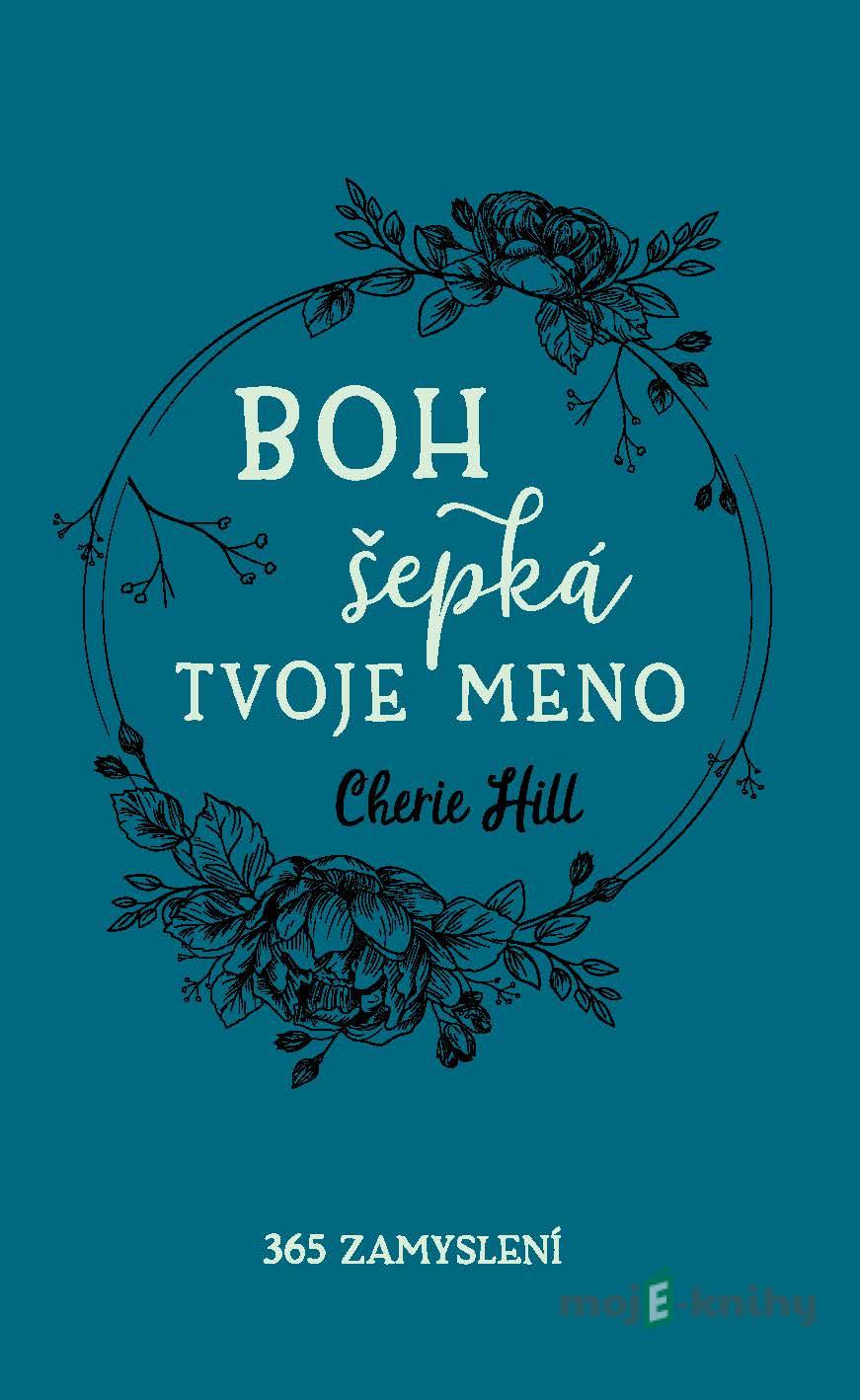Boh šepká tvoje meno - Cherie Hill Boh šepká tvoje meno - Cherie Hill