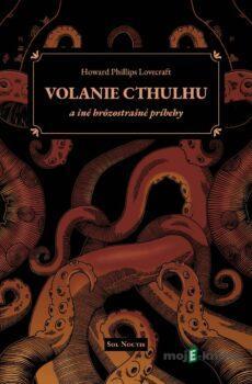 Volanie Cthulhu a iné hrôzostrašné príbehy - Howard Phillips Lovecraft