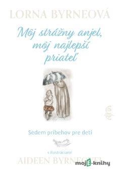 Môj strážny anjel, môj najlepší priateľ - Lorna Byrne