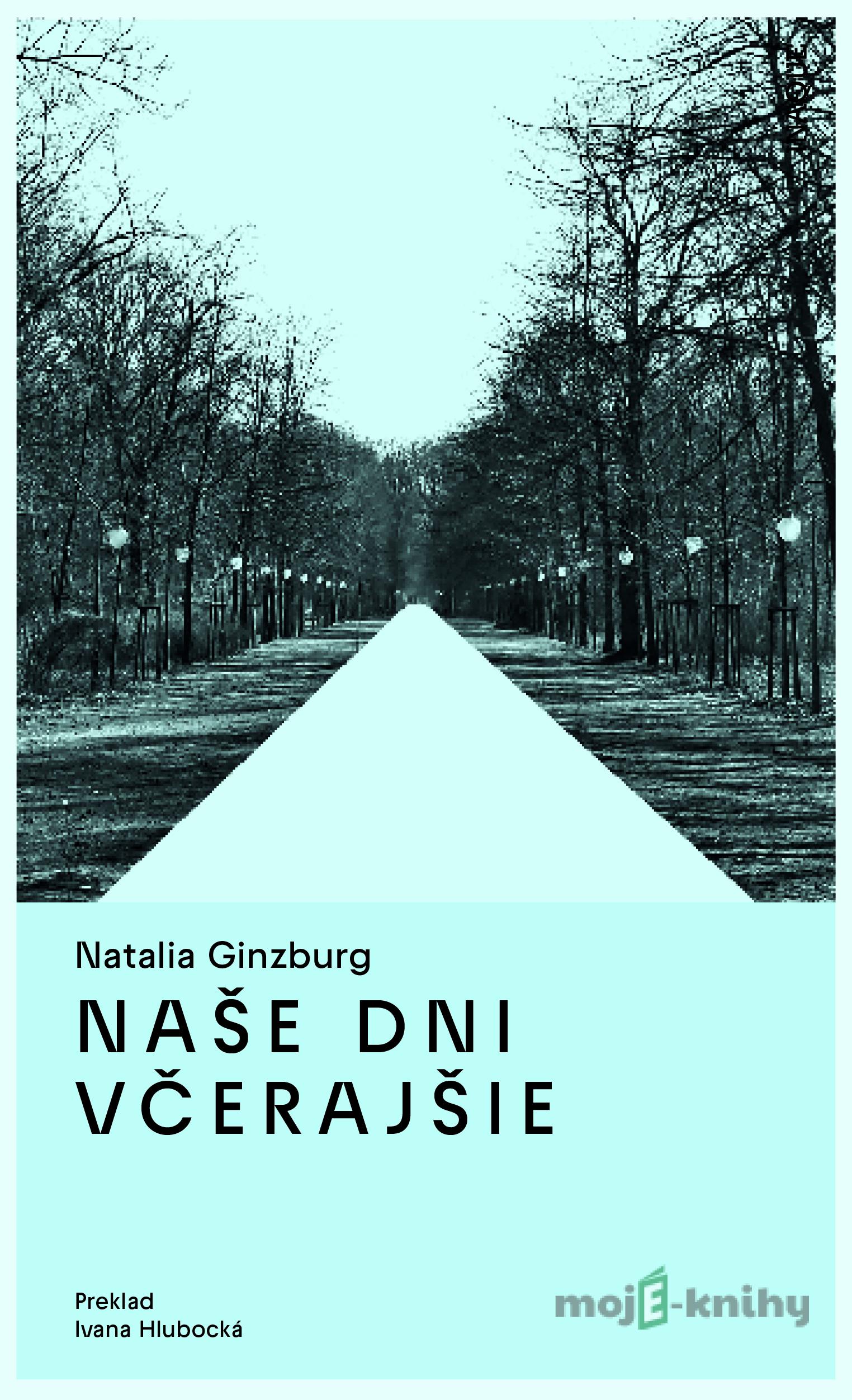Naše dni včerajšie - Natalia Ginzburg Naše dni včerajšie - Natalia Ginzburg