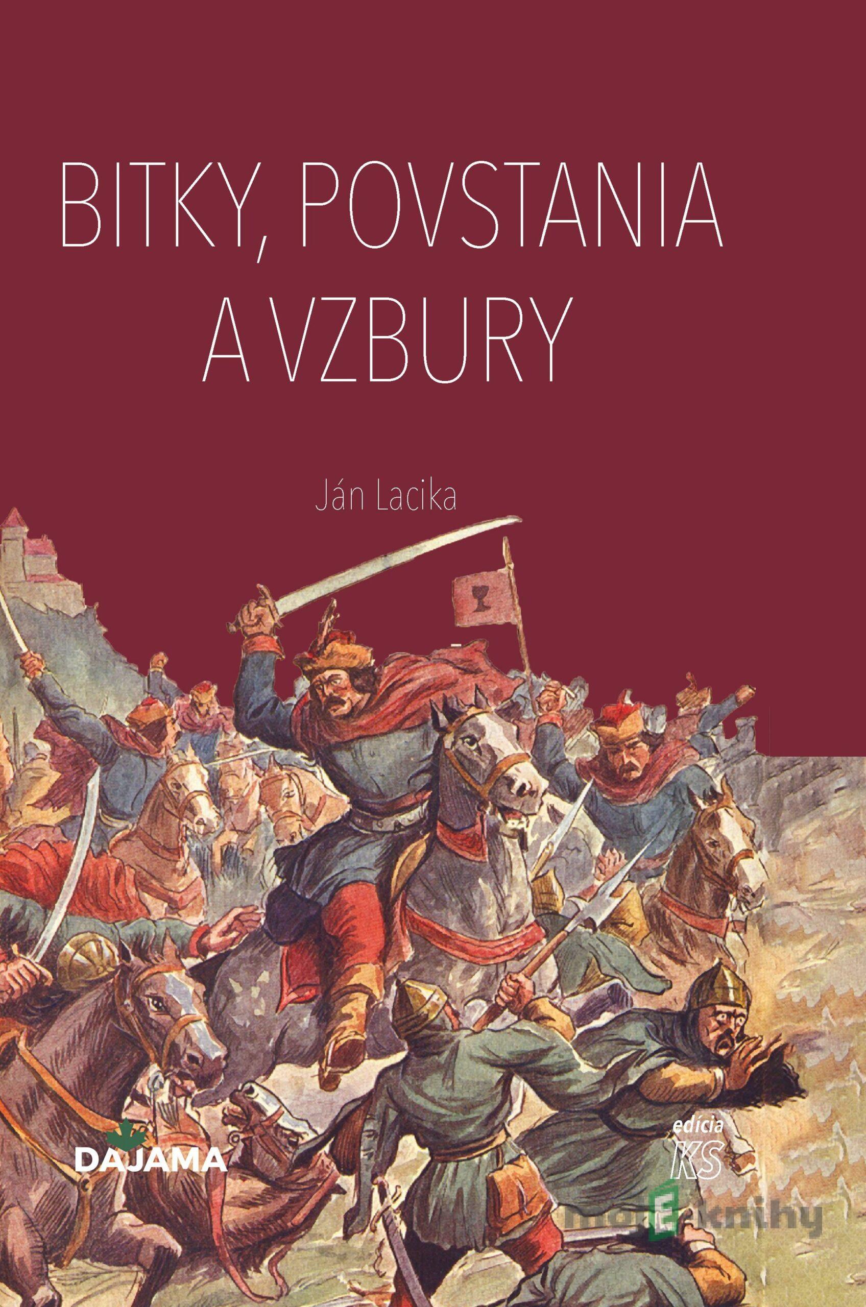 Bitky, povstania a vzbury - Ján Lacika Bitky, povstania a vzbury - Ján Lacika