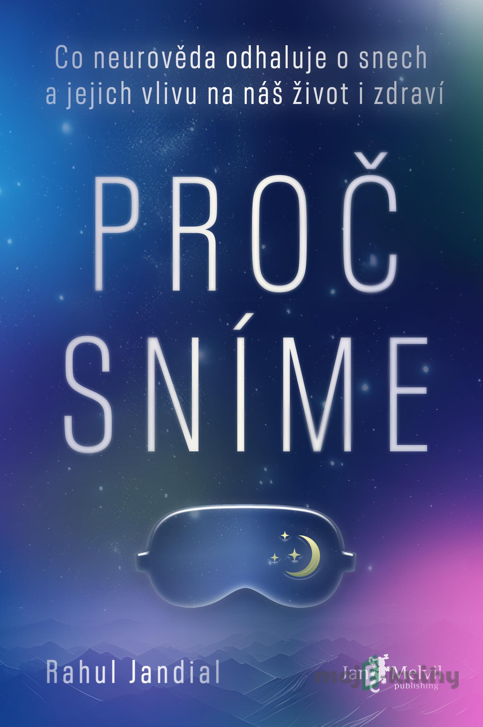 Proč sníme - Rahul Jandial Proč sníme - Rahul Jandial