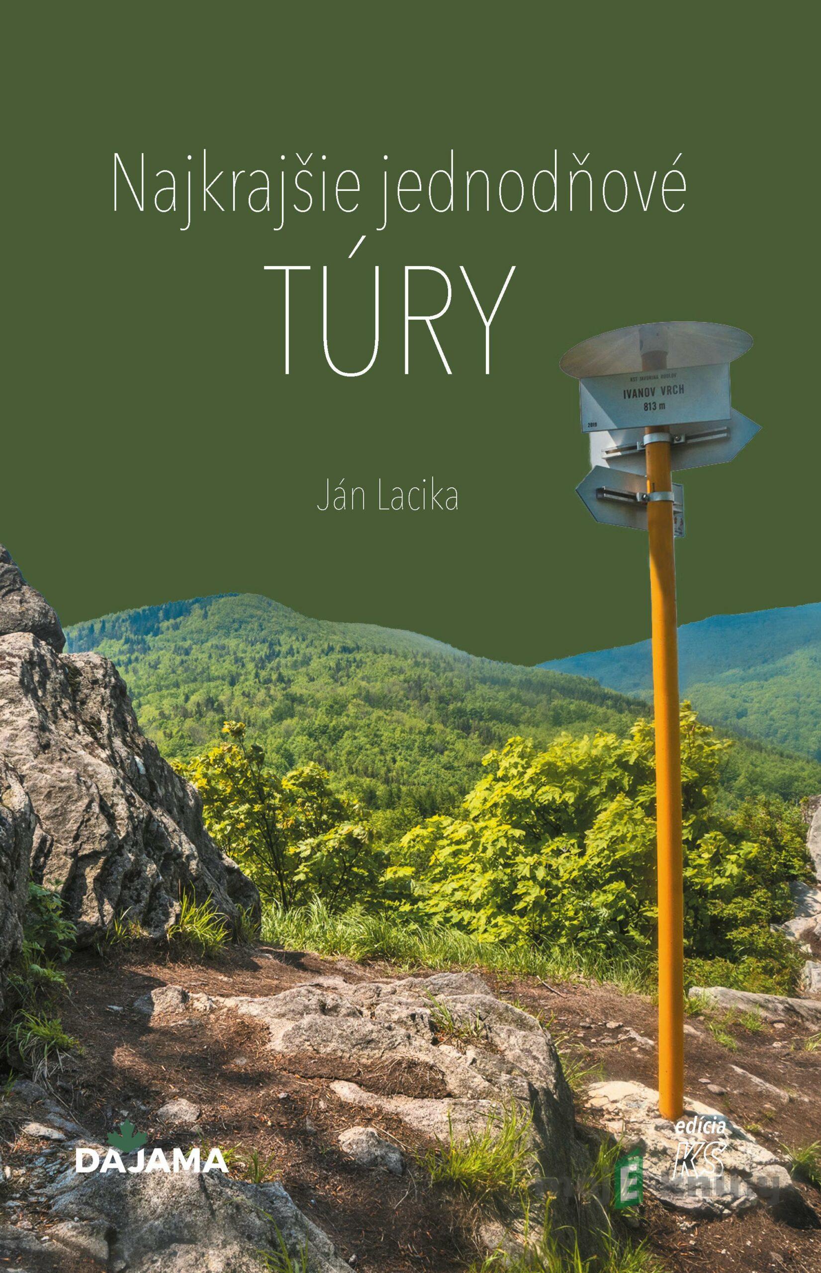 Najkrajšie jednodňové túry - Ján Lacika Najkrajšie jednodňové túry - Ján Lacika