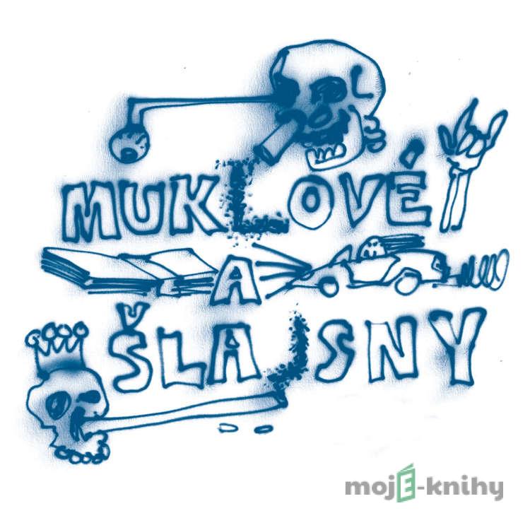 Muklové a Šlajsny - Daniel Flasza Muklové a Šlajsny - Daniel Flasza