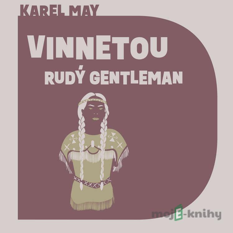 Vinnetou - Rudý gentleman - Karel May Vinnetou - Rudý gentleman - Karel May