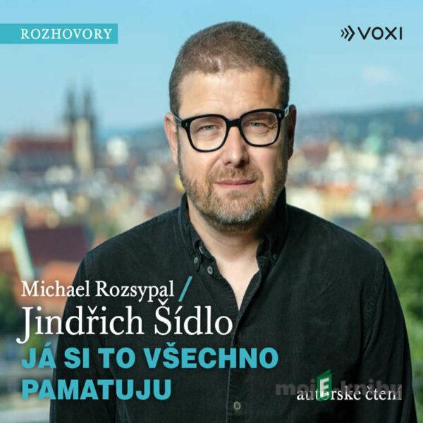 Já si to všechno pamatuju - Jindřich Šídlo,Michael Rozsypal