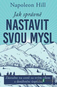 Jak správně nastavit svou mysl - Napoleon Hill