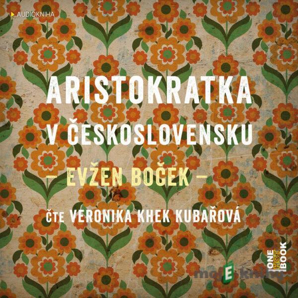 Aristokratka v Československu - Evžen Boček