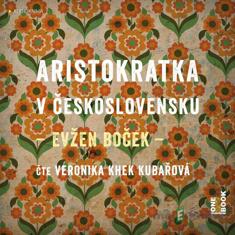 Aristokratka v Československu - Evžen Boček Aristokratka v Československu - Evžen Boček