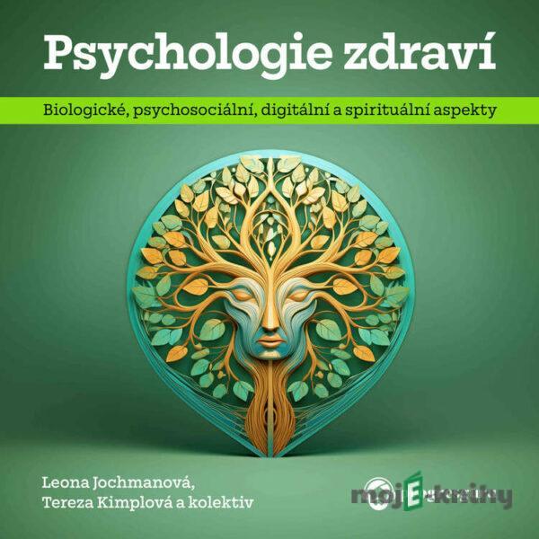 Psychologie zdraví - Leona Jochmannová,Tereza Kimplová