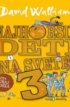 Najhoršie deti na svete 3 - David Walliams