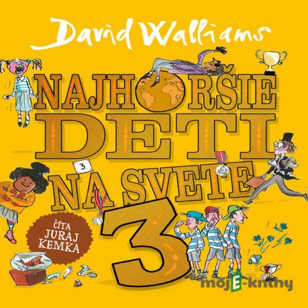 Najhoršie deti na svete 3 - David Walliams