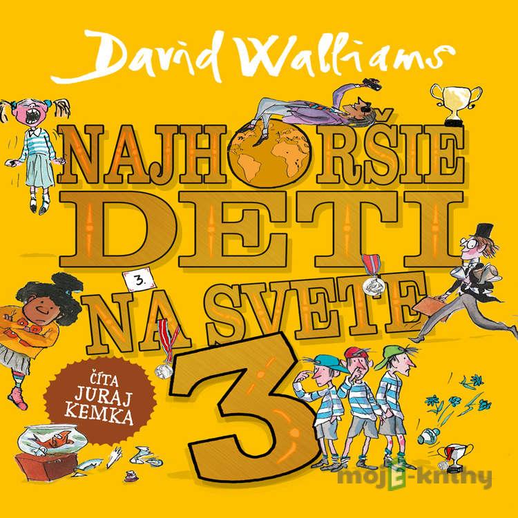 Najhoršie deti na svete 3 - David Walliams Najhoršie deti na svete 3 - David Walliams