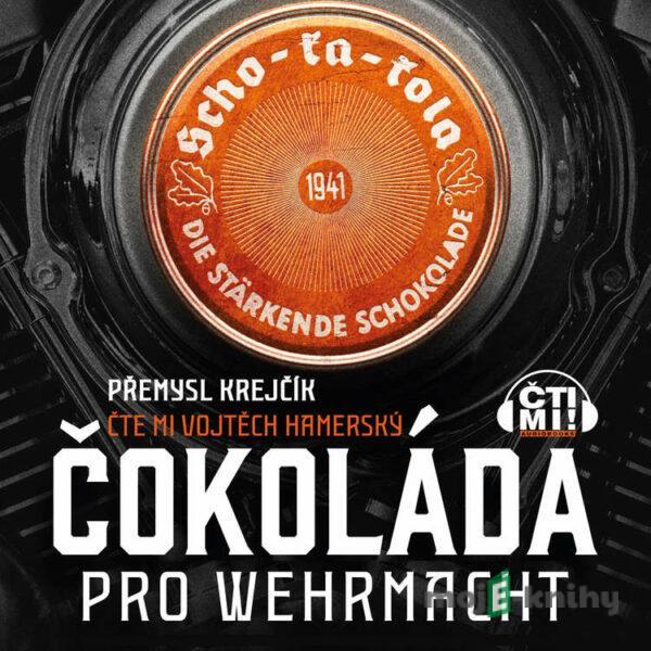 Čokoláda pro wehrmacht - Přemysl Krejčík