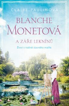 Blanche Monetová a záře leknínů - Claire Paulinová