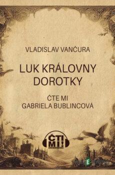 Luk královny Dorotky - Vladislav Vančura