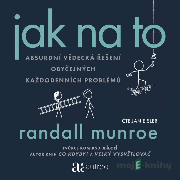 Jak na to - Randall Munroe Jak na to - Randall Munroe