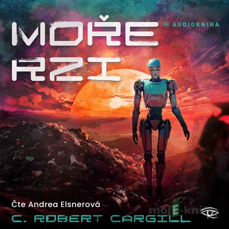Moře rzi - C. Robert Cargill Moře rzi - C. Robert Cargill
