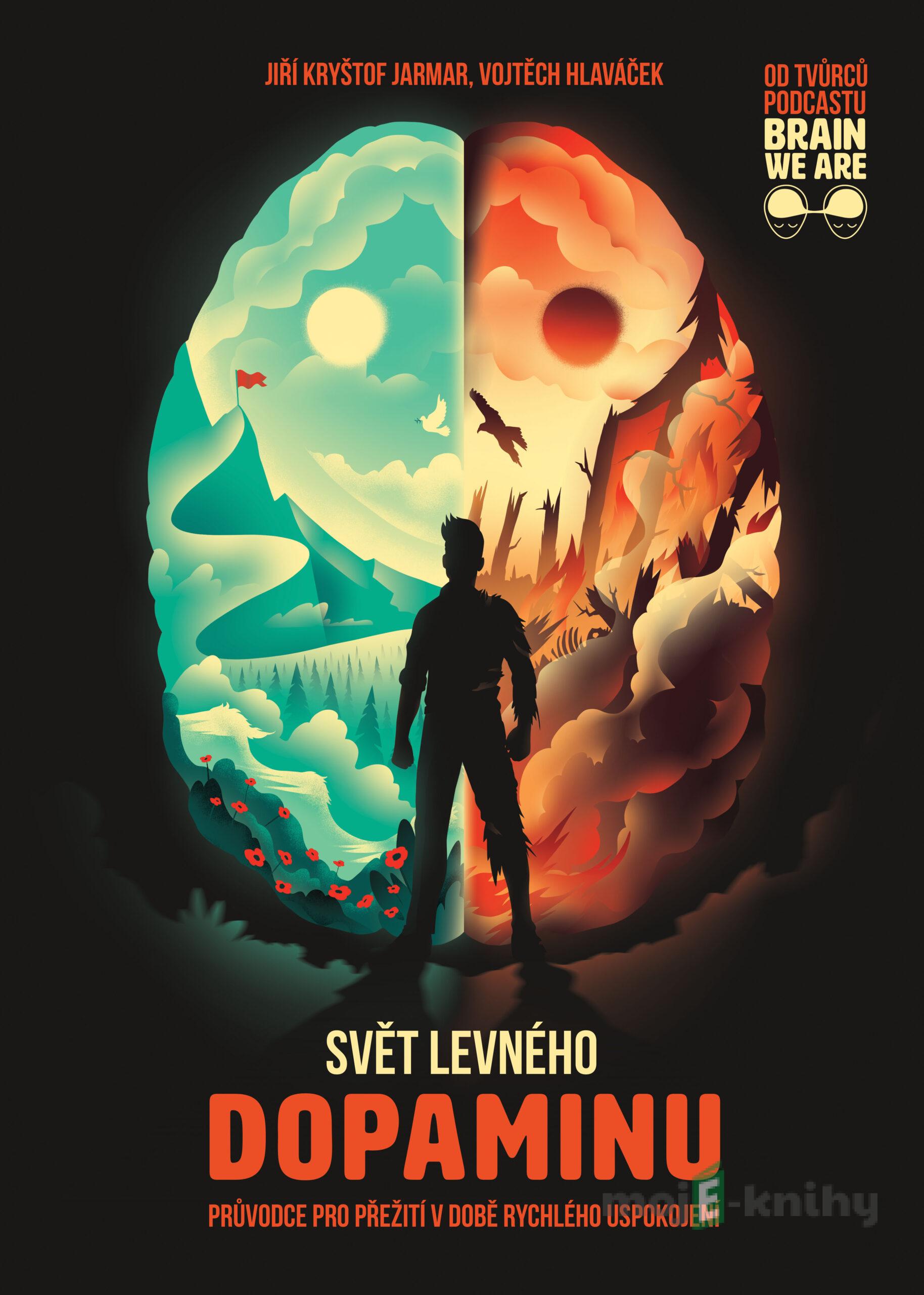 Svět levného dopaminu - Průvodce pro přežití v době rychlého uspokojení - Jiří Kryštof Jarmar, Vojtěch Hlaváček Svět levného dopaminu - Průvodce pro přežití v době rychlého uspokojení - Jiří Kryštof Jarmar, Vojtěch Hlaváček