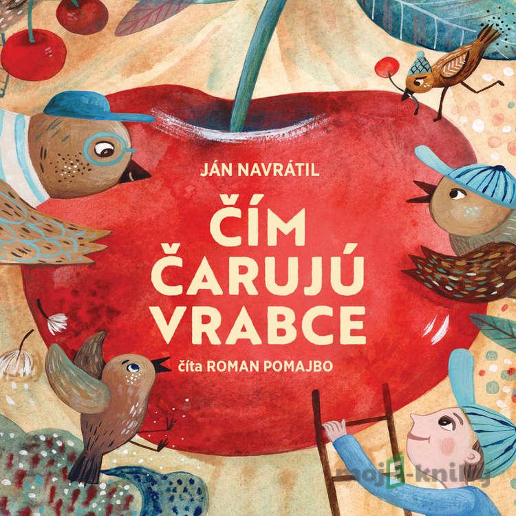 Čím čarujú vrabce - Ján Navrátil Čím čarujú vrabce - Ján Navrátil