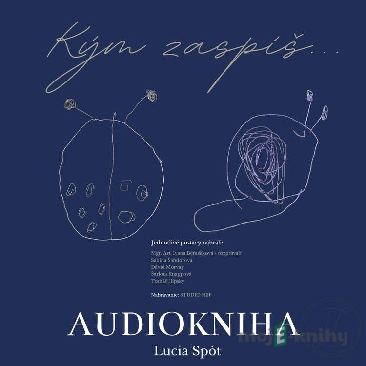 Kým zaspíš... - Lucia Spót Kým zaspíš... - Lucia Spót