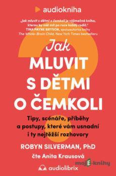 Jak mluvit s dětmi o čemkoli - Robyn Silverman