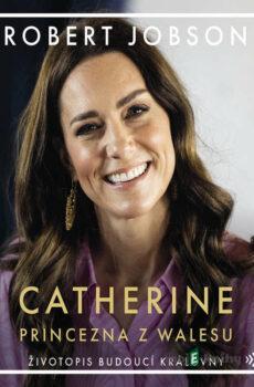 Catherine: princezna z Walesu - Robert Jobson