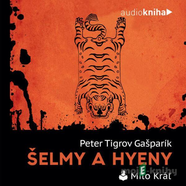 Šelmy a hyeny - Peter Tigrov Gašparík