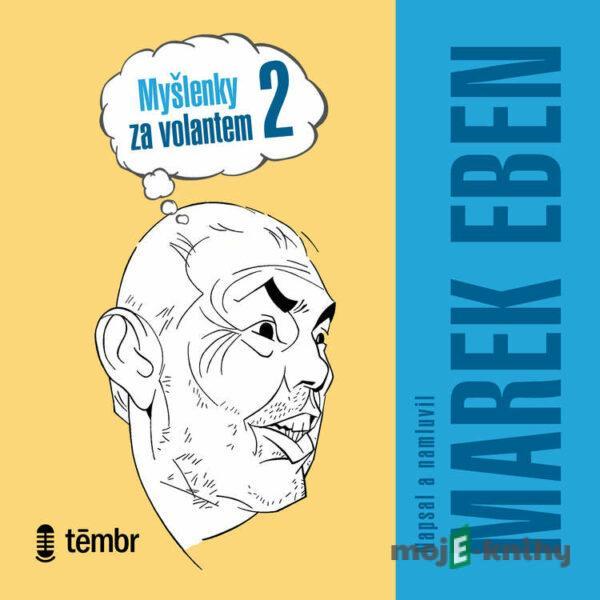 Myšlenky za volantem 2 - Marek Eben