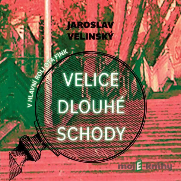 Velice dlouhé schody - Jaroslav Velinský