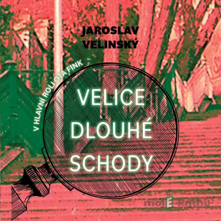 Velice dlouhé schody - Jaroslav Velinský Velice dlouhé schody - Jaroslav Velinský