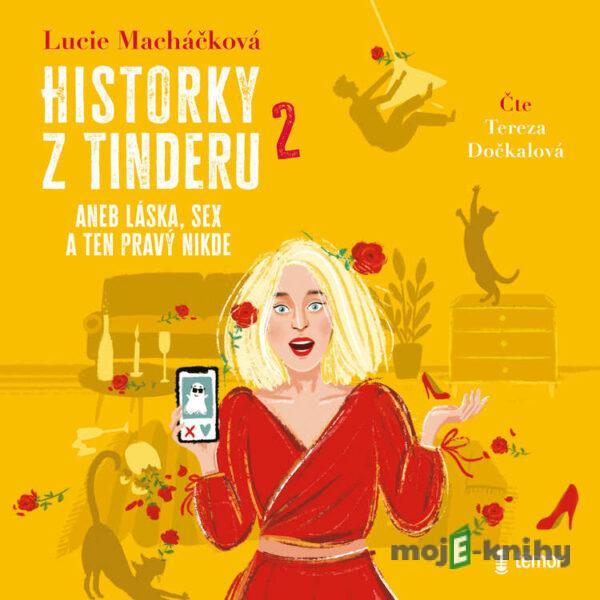 Historky z Tinderu 2 aneb Láska, sex a ten pravý nikde - Lucie Macháčková