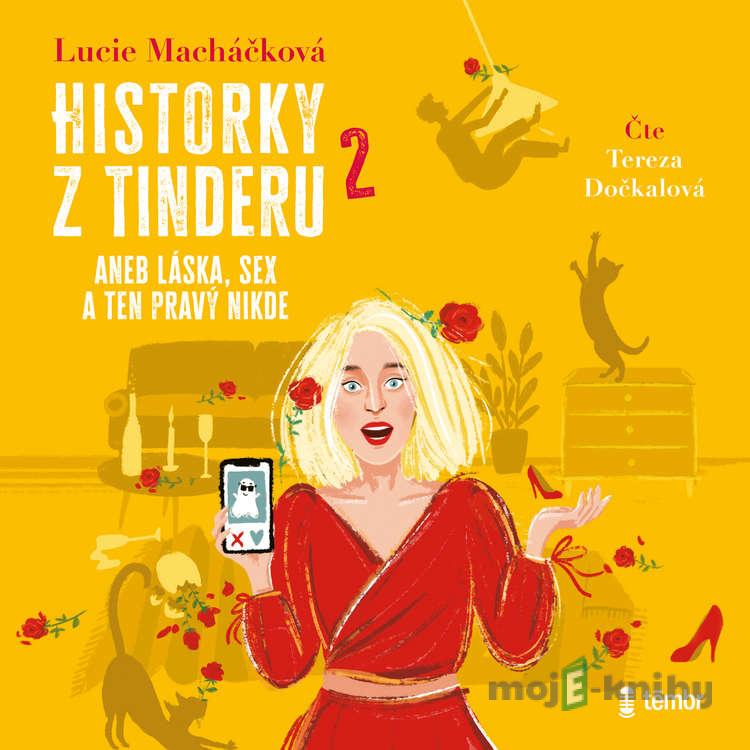 Historky z Tinderu 2 aneb Láska, sex a ten pravý nikde - Lucie Macháčková Historky z Tinderu 2 aneb Láska, sex a ten pravý nikde - Lucie Macháčková