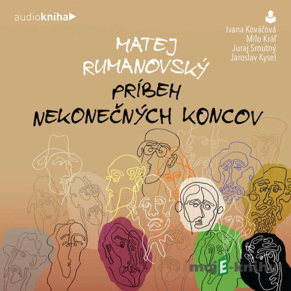 Príbeh nekonečných koncov - Matej Rumanovský