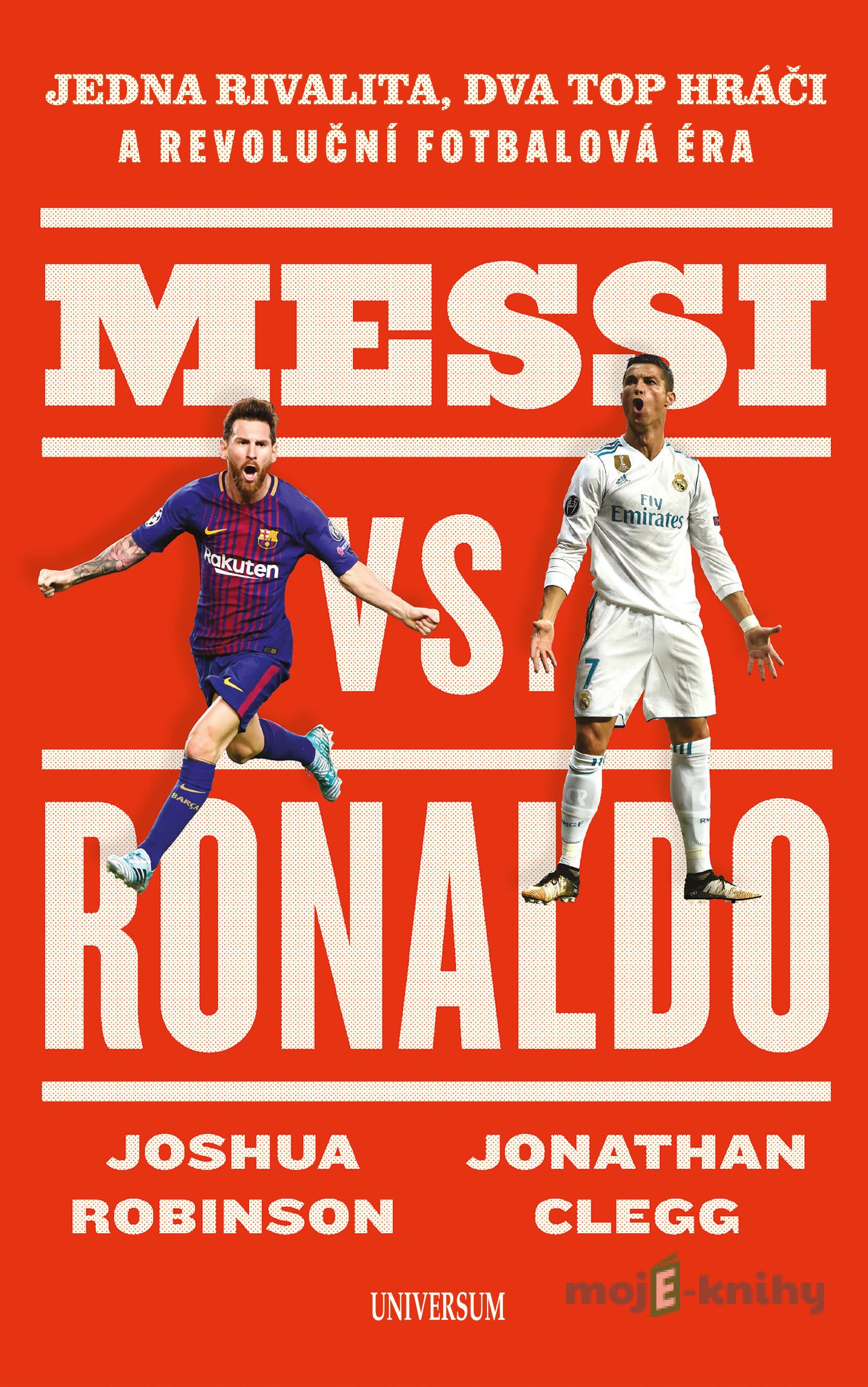 Messi vs. Ronaldo - Joshua Robinson, Jonathan Clegg Messi vs. Ronaldo - Joshua Robinson, Jonathan Clegg