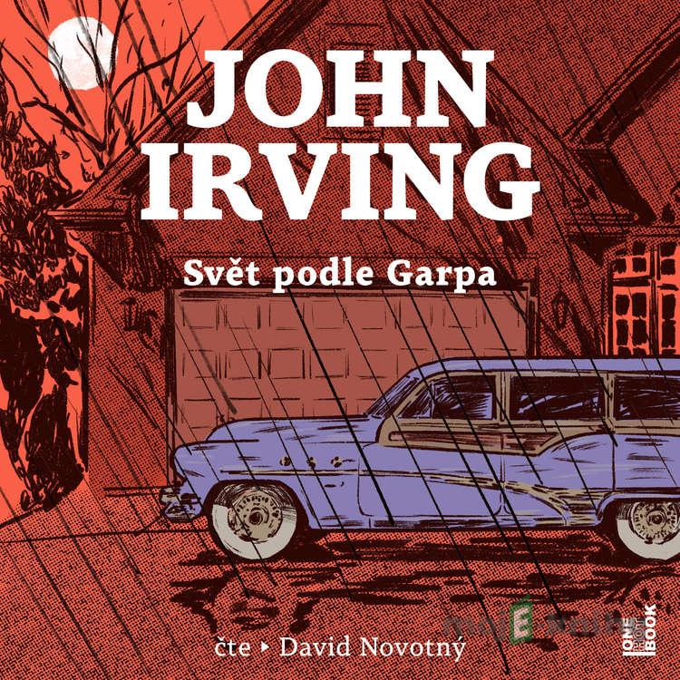 Svět podle Garpa - John Irving Svět podle Garpa - John Irving