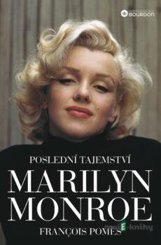 Poslední tajemství Marilyn Monroe - François Pomes