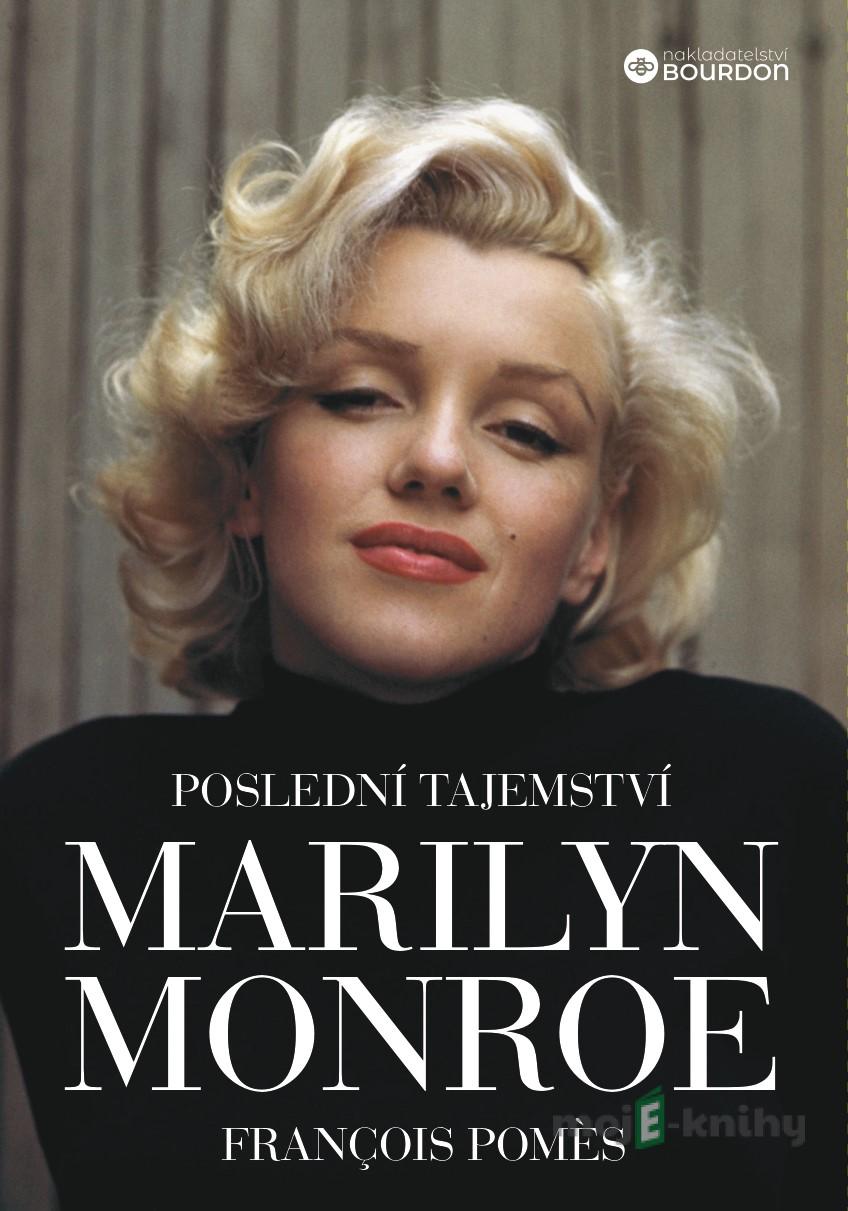 Poslední tajemství Marilyn Monroe - François Pomes Poslední tajemství Marilyn Monroe - François Pomes