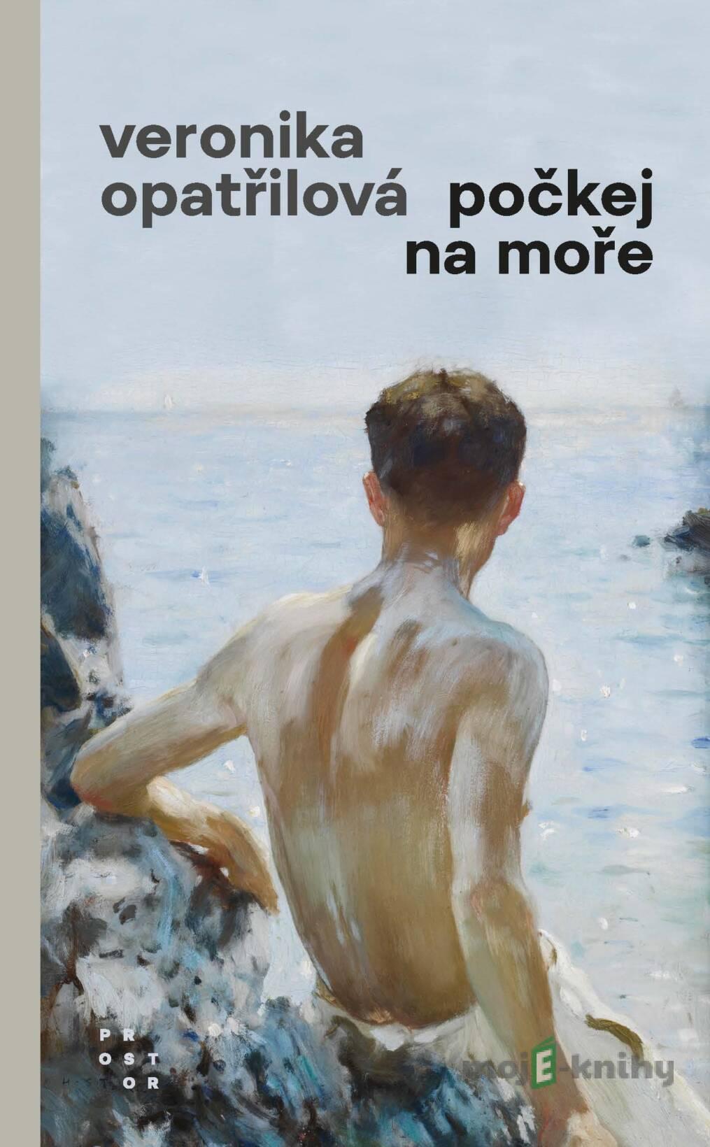 Počkej na moře - Veronika Opatřilová Počkej na moře - Veronika Opatřilová