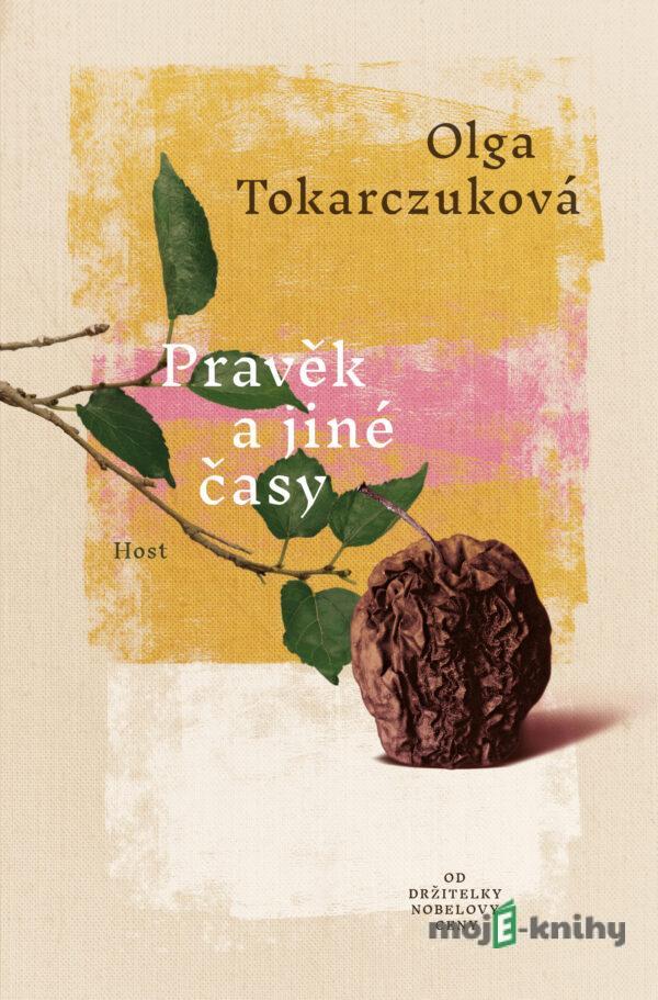 Pravěk a jiné časy - Olga Tokarczuk