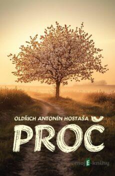 Proč - Oldřich Antonín Hostaša